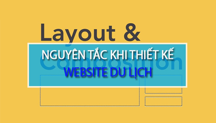 Những nguyên tắc trong thiết kế website du lịch chuyên nghiệp