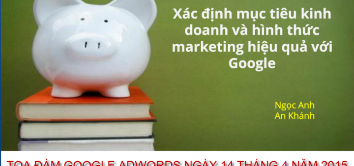 Xác định mục tiêu kinh doanh và hình thức marketing hiệu quả với Google